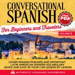 Conversational Spanish for Beginners and Travelers Volume II