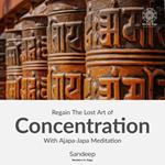 Regain The Lost Art Of Concentration With Ajapa-Japa Meditation