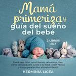 Mamá primeriza y guía del sueño del bebé 2 libros en 1