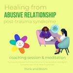 Healing from abusive relationship Post trauma syndrome Coaching session & Meditation