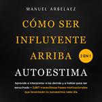 Cómo ser influyente + Arriba autoestima 2 en 1