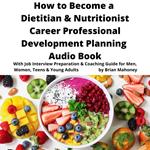 How to Become a Dietitian & Nutritionist Career Professional Development Planning Audio Book
