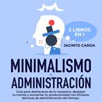 Minimalismo y administración del tiempo 2 libros en 1