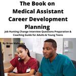 Book on Medical Assistant Career Development Planning, The
