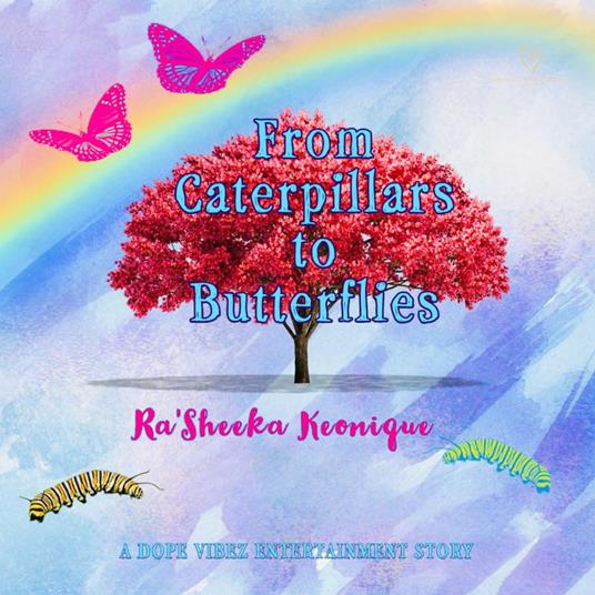 From Caterpillars to Butterflies