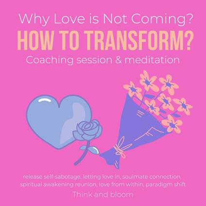 Why Love is Not Coming? How to Transform? Coaching session & meditation