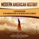 Modern American History: A Captivating Guide to the Modern History of the United States of America