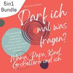 5in1 Bundle Darf ich mal was fragen? Mama, Papa, Kind, Großeltern & ich | 300 anregende Fragen um Verbindung herzustellen, Vertrauen aufzubauen und sich näher zu kommen