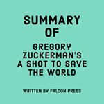 Summary of Gregory Zuckerman’s A Shot to Save the World