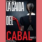 La Caida del Cabal, Parte 1