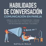 Habilidades de conversación + Comunicación en pareja 2 libros en 1