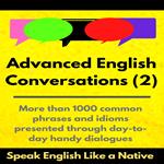 Advanced English Conversations (2); Speak English Like a Native