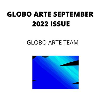 GLOBO ARTE SEPTEMBER 2022 ISSUE