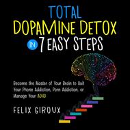 Total Dopamine Detox in 7 Easy Steps