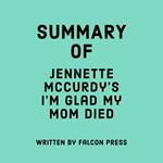Summary of Jennette McCurdy's I'm Glad My Mom Died