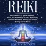 Reiki: Heal Yourself & Others With Reiki