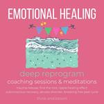 Emotional Healing Course deep reprogram coaching sessions & meditations