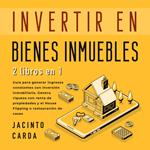 Invertir en Bienes Inmuebles 2 libros en 1