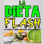 LA DIETA FLASH La Dieta mas rápida del mundo