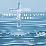 Jesus The Hope Of Life