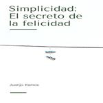 Simplicidad: el secreto de la felicidad