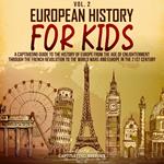 European History for Kids Vol. 2: A Captivating Guide to the History of Europe from the Age of Enlightenment through the Industrial Revolution to the 21st Century