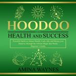 Hoodoo for Health and Success