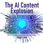 AI Content Explosion, The: How Artificial Intelligence will Create Books, Images, Videos, and Music