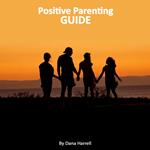 Positive Parenting Guide