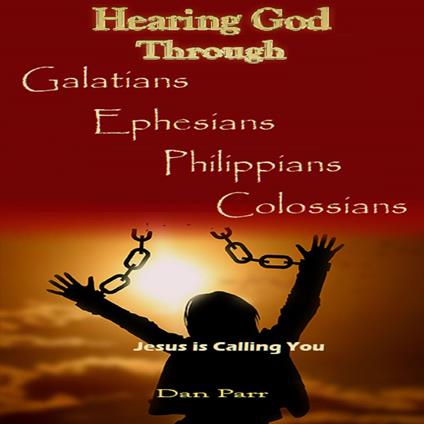 Hearing God Through Galatians, Ephesians, Philippians, Colossians