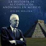 La historia de alcohólicos anónimos en Mexico