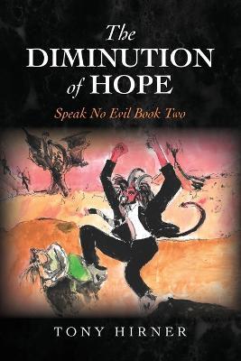 The Diminution of Hope: Speak No Evil Book Two - Tony Hirner - cover