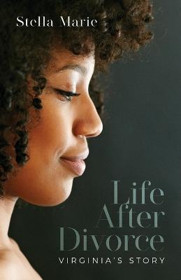 Life After Divorce: Virginia's story - Stella Marie - cover