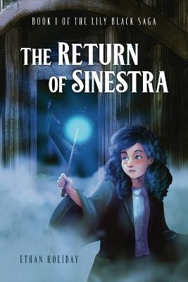 The Return of Sinestra: Book 1 of the Lily Black Saga - Ethan Holiday - cover