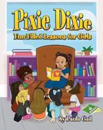 Pixie Dixie Fun-Filled Lessons for Girls