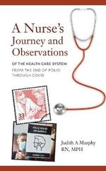 Nurse's Journey and Observations: The Health Care System from the End of Polio through COVID