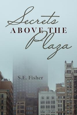 Secrets Above The Plaza - S E Fisher - cover