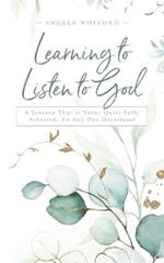 Learning to Listen to God: A Journey That is Never Quite Fully Achieved: An Any Day Devotional