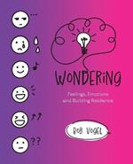Wondering: Feelings, Emotions and Building Resilience