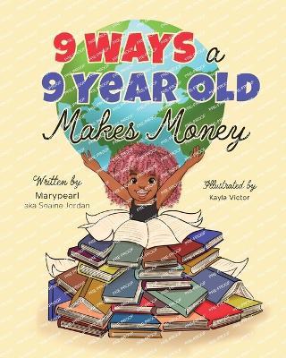 9 Ways a 9 Year Old Makes Money - Seaine Marypearl Jordan - cover