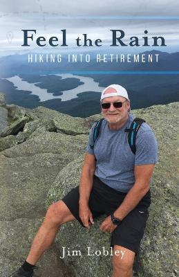 Feel the Rain: Hiking into Retirement - Jim Lobley - cover