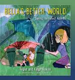 Bella's Better World: Saving the Forest Animals