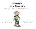 My Daddy Has a Headache: Talking to your children about traumatic brain injuries