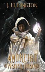 Andreigo and the Weaver of Dreams: Book 1