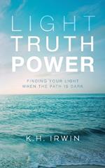 Light Truth Power: Finding Your Light When the Path is Dark