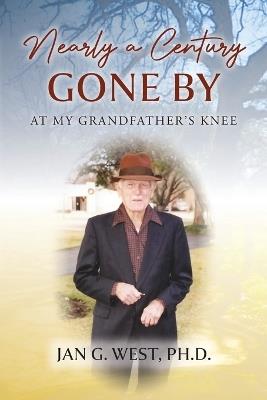 Nearly a Century Gone By: At My Grandfather's Knee - Jan G West - cover