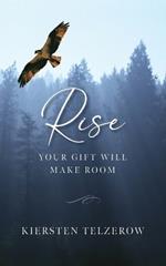 Rise: Your Gift Will Make Room