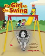 The Girl on the Swing: A Tale of Friendship and Autism on the Playground