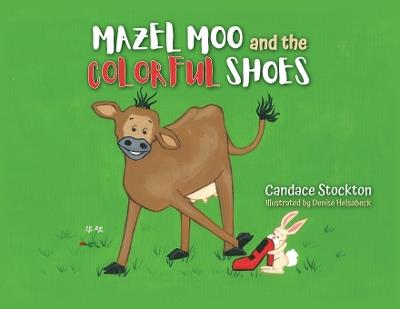 Mazel Moo and the Colorful Shoes - Candace Stockton - cover