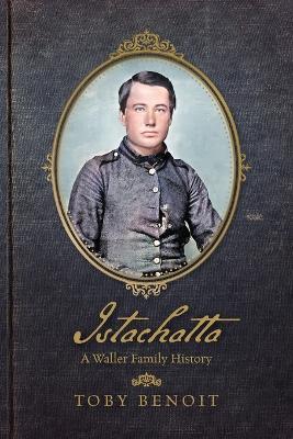 Istachatta: A Waller Family History - Toby Benoit - cover